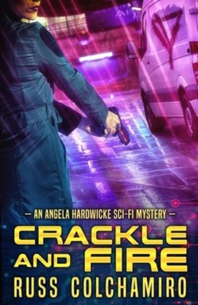 Cover for Russ Colchamiro · Crackle and Fire : An Angela Hardwicke Mystery (Paperback Book) (2020)