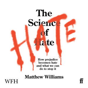 Cover for Matthew Williams · The Science of Hate: How prejudice becomes hate and what we can do to stop it (Audiobook (CD)) [Unabridged edition] (2021)