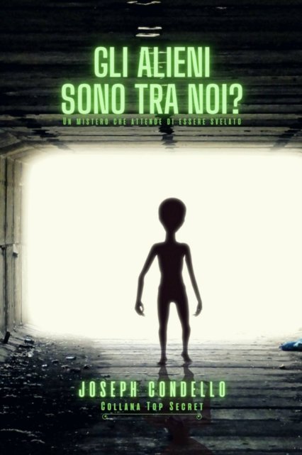Cover for Joseph Condello · Gli alieni sono tra noi? (Paperback Book) (2024)