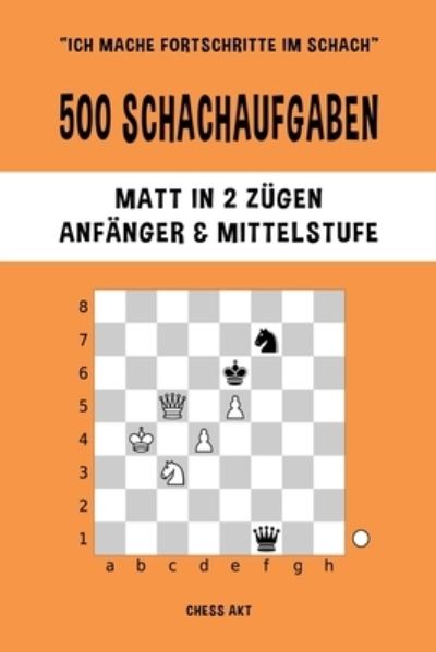 Cover for Chess Akt · 500 Schachaufgaben, Matt in 2 Zügen, Anfänger und Mittelstufe (Book) (2024)