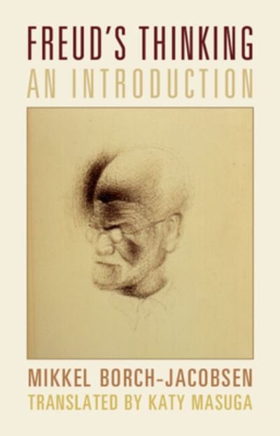 Cover for Borch-Jacobsen, Mikkel (University of Washington) · Freud's Thinking: An Introduction (Paperback Book) (2023)