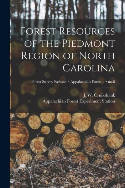 Cover for J W (James Walker) 1908- Cruikshank · Forest Resources of the Piedmont Region of North Carolina; no.6 (Paperback Book) (2021)