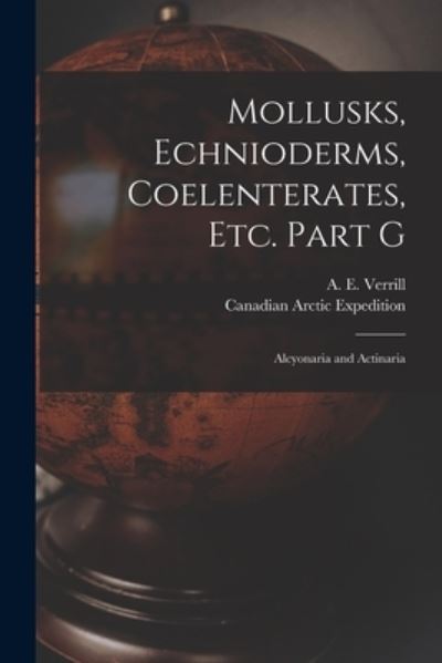 Cover for A E (Addison Emery) 1839- Verrill · Mollusks, Echnioderms, Coelenterates, Etc. Part G [microform] (Paperback Book) (2021)