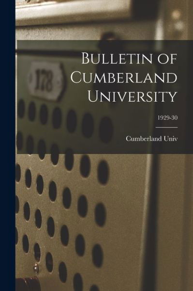 Bulletin of Cumberland University; 1929-30 - Cumberland Univ - Books - Hassell Street Press - 9781014812148 - September 9, 2021