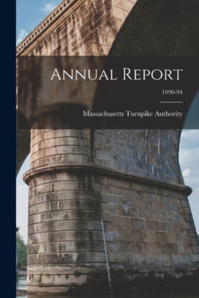 Cover for Massachusetts Turnpike Authority · Annual Report; 1990-94 (Paperback Book) (2021)