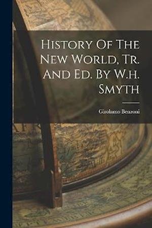 Cover for Girolamo Benzoni · History of the New World, Tr. and Ed. by W. H. Smyth (Bog) (2022)