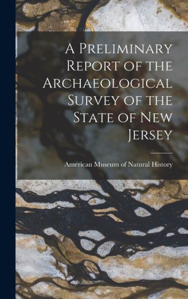 Cover for American Museum of Natural History · Preliminary Report of the Archaeological Survey of the State of New Jersey (Book) (2022)