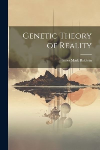 Cover for James Mark Baldwin · Genetic Theory of Reality (Buch) (2023)