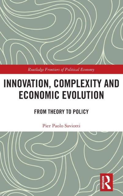 Cover for Pier Paolo Saviotti · Innovation, Complexity and Economic Evolution: From Theory to Policy - Routledge Frontiers of Political Economy (Gebundenes Buch) (2023)