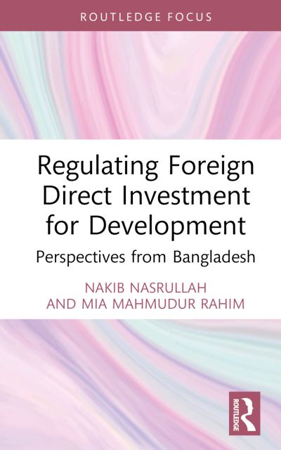 Cover for Nakib Mohammad Nasrullah · Regulating Foreign Direct Investment for Development: Perspectives from Bangladesh - Routledge Focus on Environment and Sustainability (Hardcover Book) (2024)