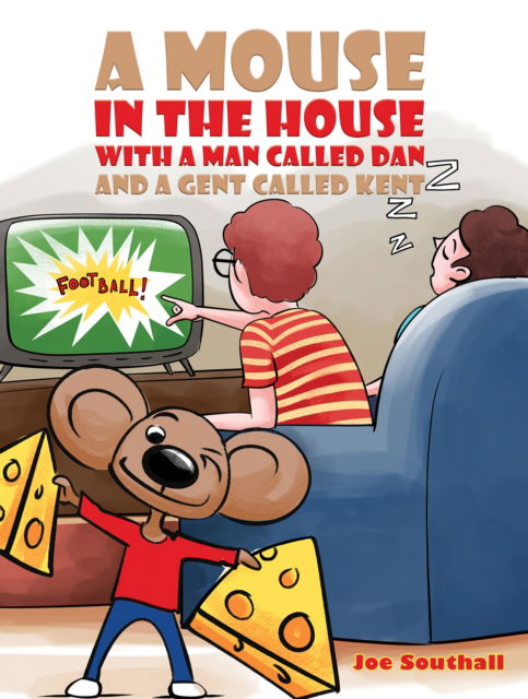 Cover for Joe Southall · A Mouse in the House with a Man Called Dan and a Gent Called Kent (Paperback Book) (2025)