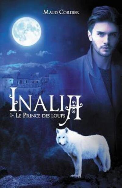 Cover for Maud Cordier · Inalia, Le prince des loups, Tome 1 (Pocketbok) (2019)