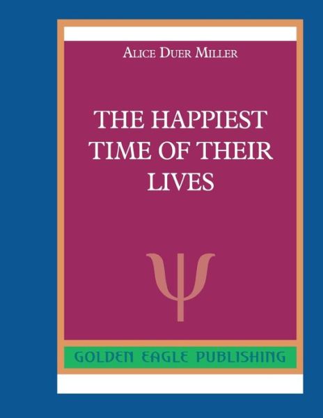 Cover for Alice Duer Miller · The Happiest Time of Their Lives N (Paperback Book) (2019)