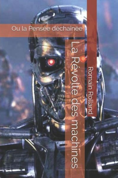 La Révolte des machines - Romain Rolland - Books - Independently published - 9781079051148 - July 7, 2019