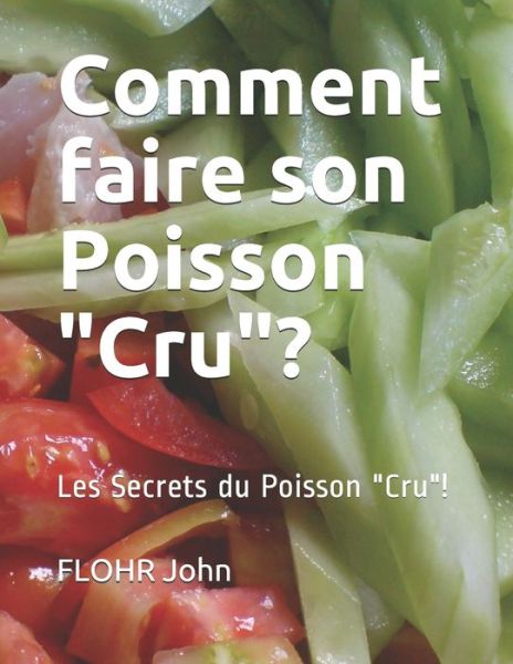 Cover for Flohr John · Comment faire son Poisson &quot;Cru&quot;? (Paperback Book) (2019)