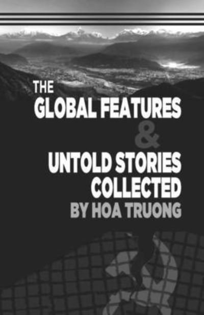 Cover for Hoa Minh Truong · The Global Features &amp; Untold Stories Collected (Pocketbok) (2021)