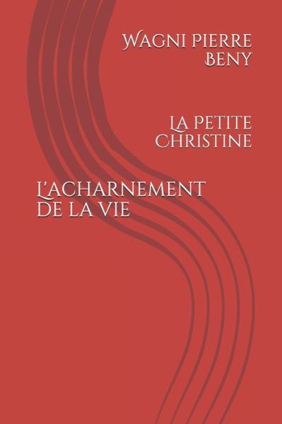 Cover for Wagni Pierre Beny · L'acharnement de la vie (Paperback Book) (2019)