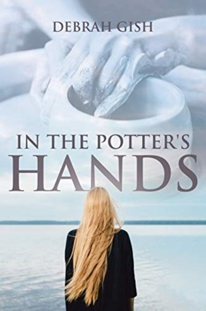 Cover for Debrah Gish · In the Potter's Hands (Pocketbok) (2019)