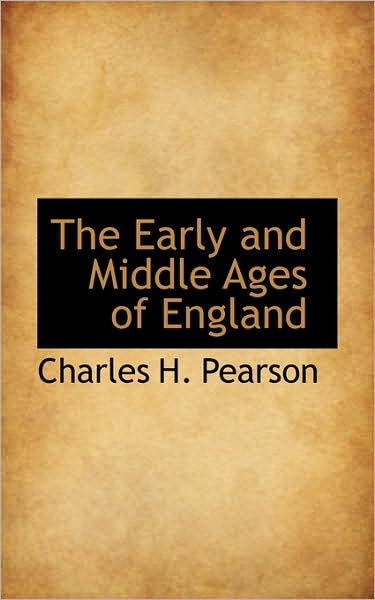 Cover for Charles Henry Pearson · The Early and Middle Ages of England (Paperback Book) (2009)