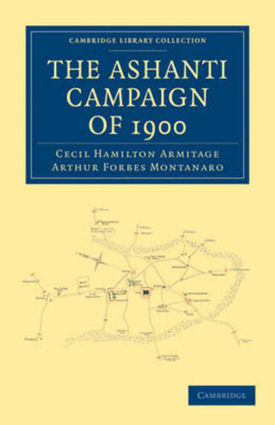 Cover for Cecil Hamilton Armitage · The Ashanti Campaign of 1900 - Cambridge Library Collection - African Studies (Paperback Book) (2011)