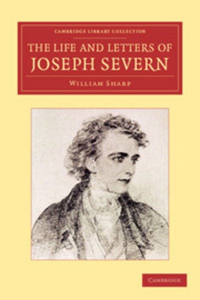 Cover for William Sharp · The Life and Letters of Joseph Severn - Cambridge Library Collection - Art and Architecture (Taschenbuch) (2013)