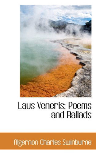 Cover for Algernon Charles Swinburne · Laus Veneris; Poems and Ballads (Paperback Book) (2009)