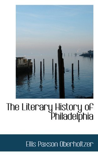Cover for Ellis Paxson Oberholtzer · The Literary History of Philadelphia (Taschenbuch) (2009)