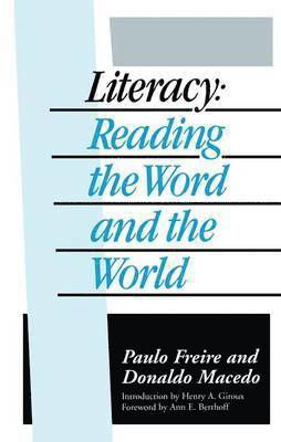 Literacy: Reading the Word and the World - Paulo Freire - Books - Taylor & Francis Ltd - 9781138141148 - April 15, 2016