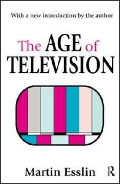 Cover for Martin Esslin · The Age of Television (Gebundenes Buch) (2017)