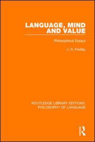 Cover for J N Findlay · Language, Mind and Value: Philosophical Essays - Routledge Library Editions: Philosophy of Language (Paperback Bog) (2018)