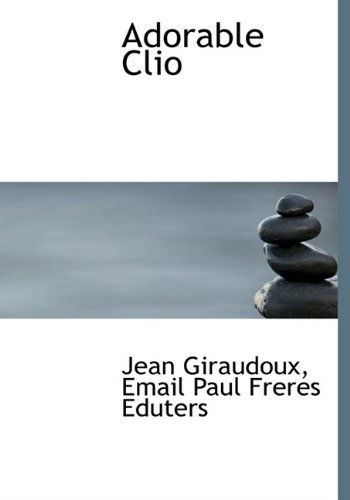 Cover for Jean Giraudoux · Adorable Clio (Hardcover Book) (2010)