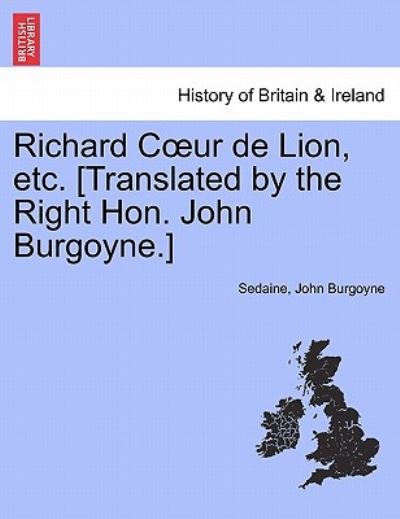 Cover for Sedaine · Richard C Ur De Lion, Etc. [translated by the Right Hon. John Burgoyne.] (Pocketbok) (2011)