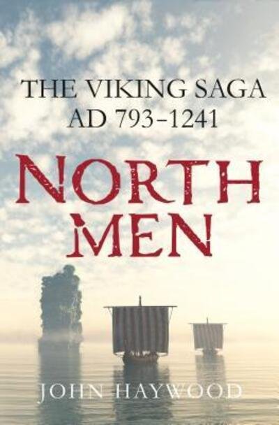 Cover for John Haywood · Northmen: The Viking Saga, AD 793-1241 (Hardcover Book) [First U.S. edition. edition] (2016)
