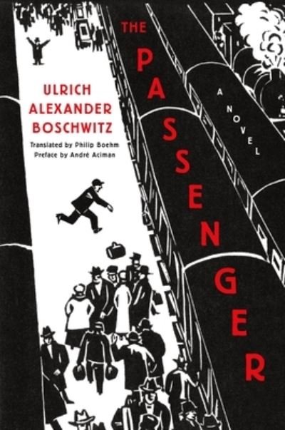 Cover for Ulrich Alexander Boschwitz · The Passenger: A Novel (Inbunden Bok) (2021)