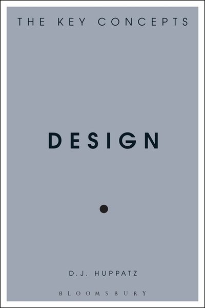 Cover for Huppatz, D.J. (Swinburne University of Technology, Australia) · Design: The Key Concepts - The Key Concepts (Paperback Book) (2019)