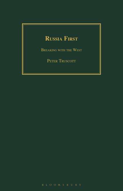 Cover for Truscott, Peter (Independent Scholar, UK) · Russia First: Breaking with the West (Paperback Bog) (2021)