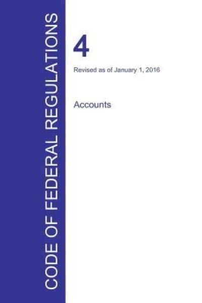 Cover for Office of the Federal Register · Code of Federal Regulations Title 4, Volume 1, January 1, 2016 (Paperback Book) (2016)