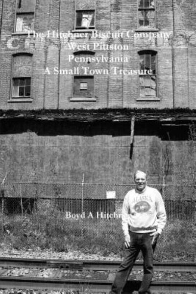 Cover for Boyd A. Hitchner · The Hitchner Biscuit Company of West Pittston Pennsylvania A Small Town Treasure (Paperback Book) (2016)