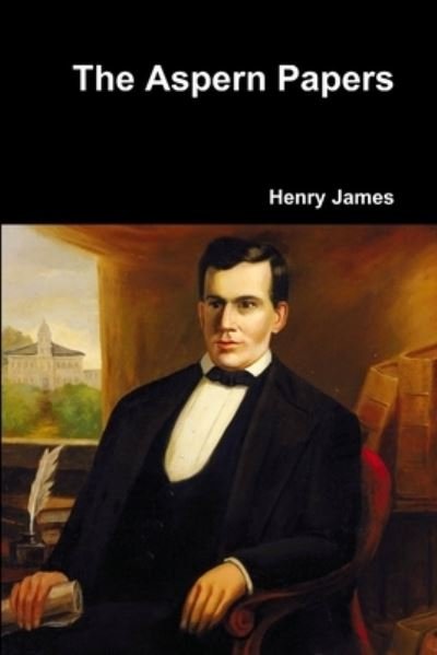 The Aspern Papers - Henry James - Libros - Lulu.com - 9781365877148 - 6 de abril de 2017