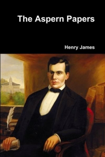 The Aspern Papers - Henry James - Livros - Lulu.com - 9781365877148 - 6 de abril de 2017