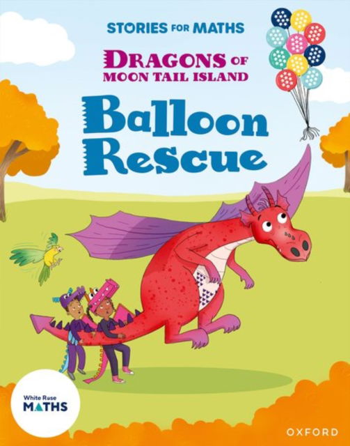 Naz Ahsun · Stories for Maths: Oxford Reading Level 7: Balloon Rescue - Stories for Maths (Paperback Book) (2024)