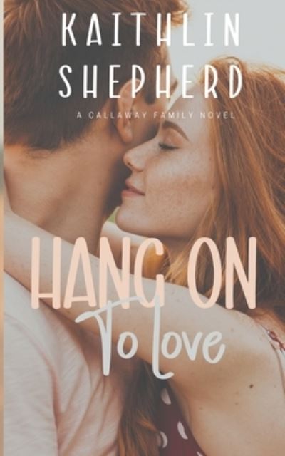 Cover for Kaithlin Shepherd · Hang On To Love (Pocketbok) (2020)