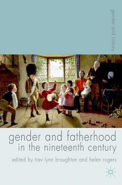 Cover for Trev Lynn Broughton · Gender and Fatherhood in the Nineteenth Century - Gender and History (Hardcover Book) (2007)