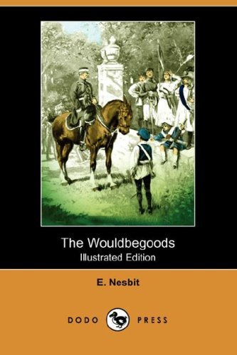 Cover for E. Nesbit · The Wouldbegoods (Illustrated Edition) (Dodo Press) (Taschenbuch) [Illustrated edition] (2008)