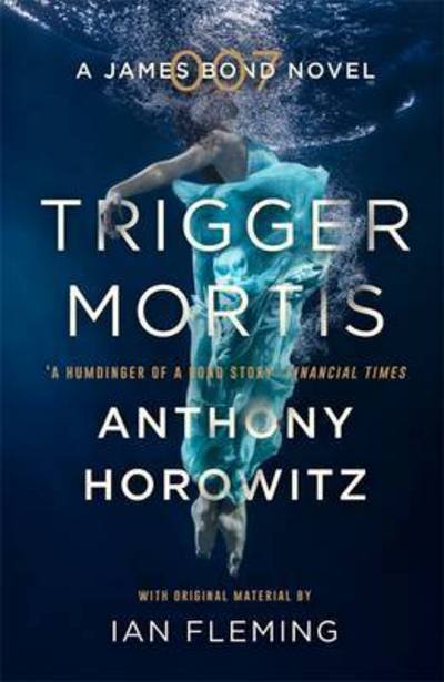 Cover for Anthony Horowitz · Trigger Mortis: A James Bond Novel (Paperback Book) (2016)