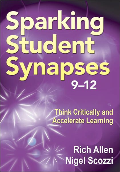 Cover for Rich Allen · Sparking Student Synapses, Grades 9–12: Think Critically and Accelerate Learning (Paperback Book) (2011)