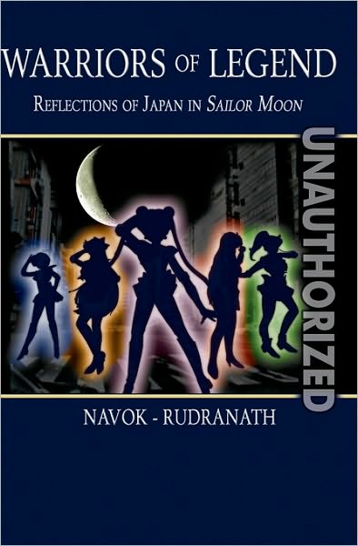 Cover for Sushil K. Rudranath · Warriors of Legend: Reflections of Japan in Sailor Moon (Pocketbok) [3rd edition] (2005)