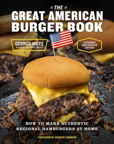 Cover for George Motz · The Great American Burger Book (Expanded and Updated Edition): How to Make Authentic Regional Hamburgers at Home (Hardcover Book) (2023)