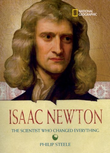 Cover for Philip Steele · World History Biographies: Isaac Newton : The Scientist Who Changed Everything (Hardcover Book)