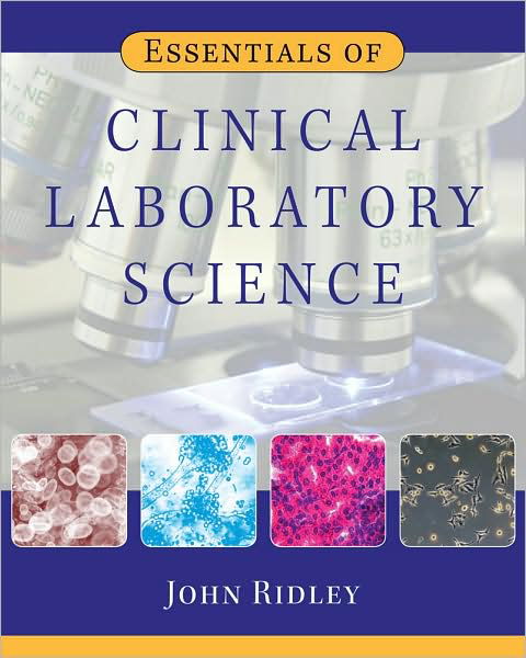 Essentials of Clinical Laboratory Science - John Ridley - Books - Cengage Learning, Inc - 9781435448148 - May 25, 2010